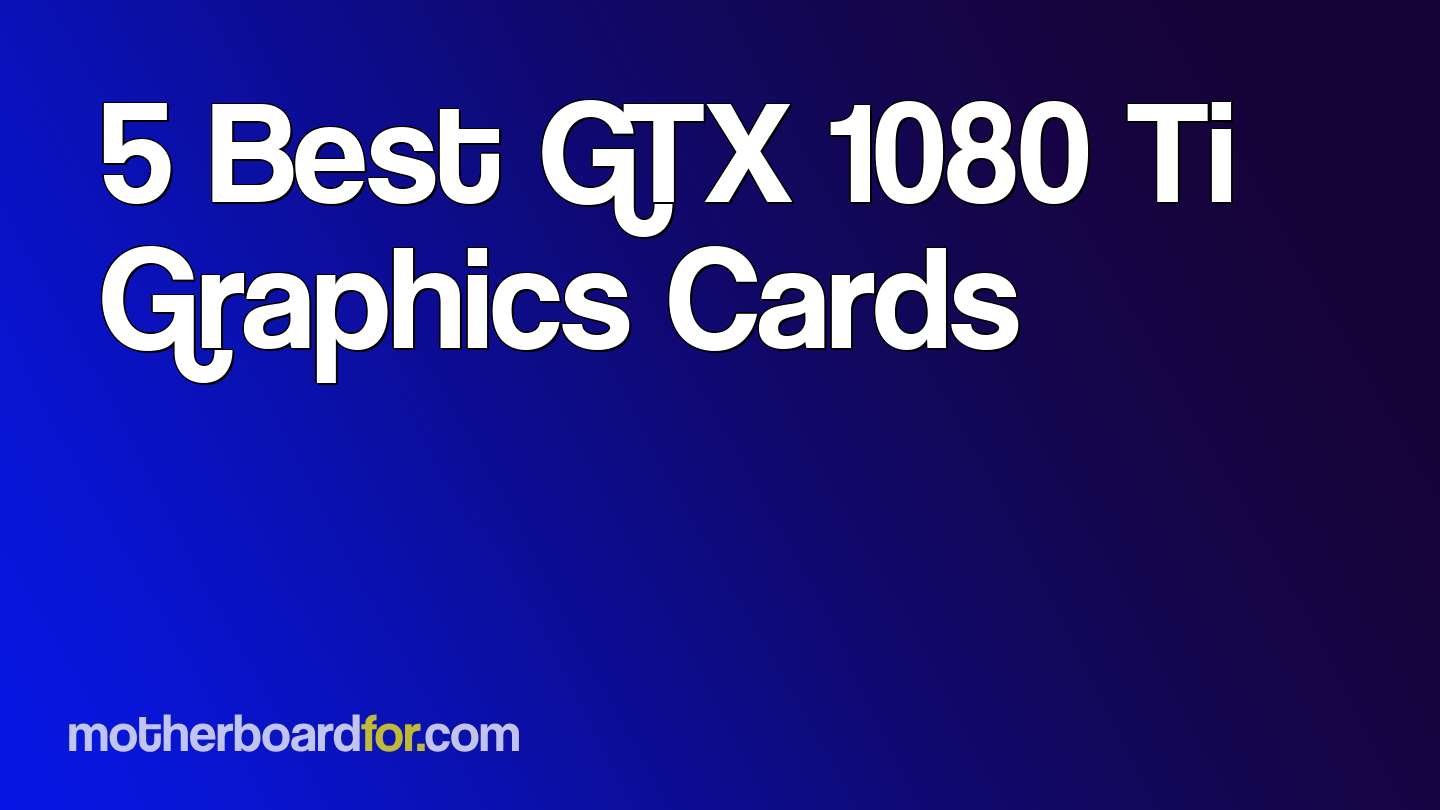 5-best-gtx-1080-ti-graphics-cards-top-picks-2024
