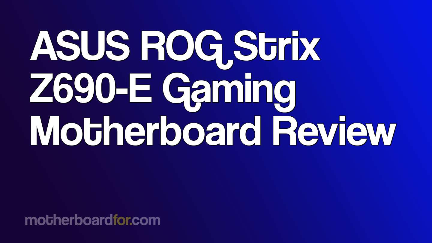 Asus Rog Strix Z690 E Gaming Motherboard Review