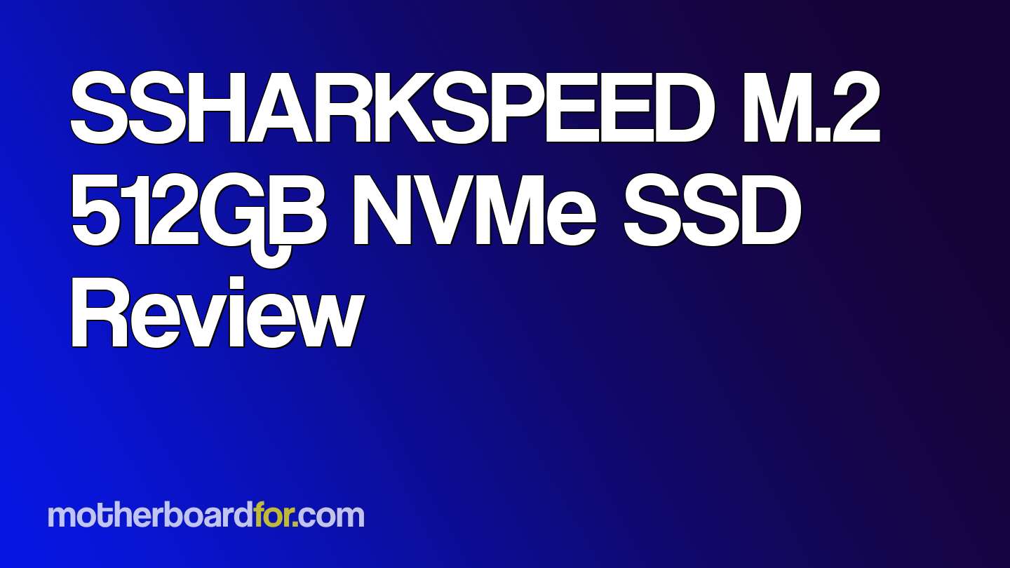 SSHARKSPEED M.2 512GB NVMe SSD Review
