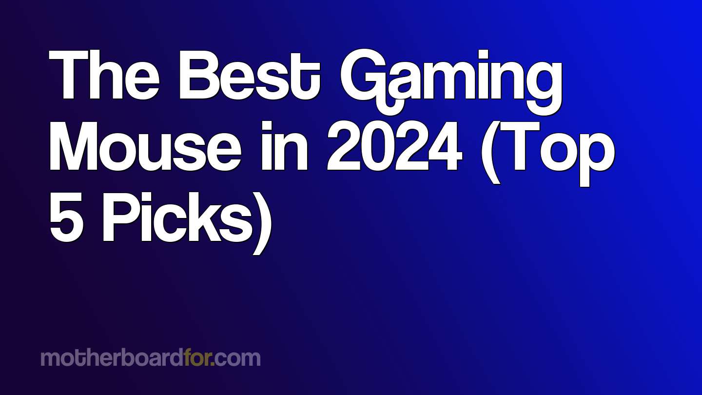 The Best Gaming Mouse in 2024 (Top 5 Picks)