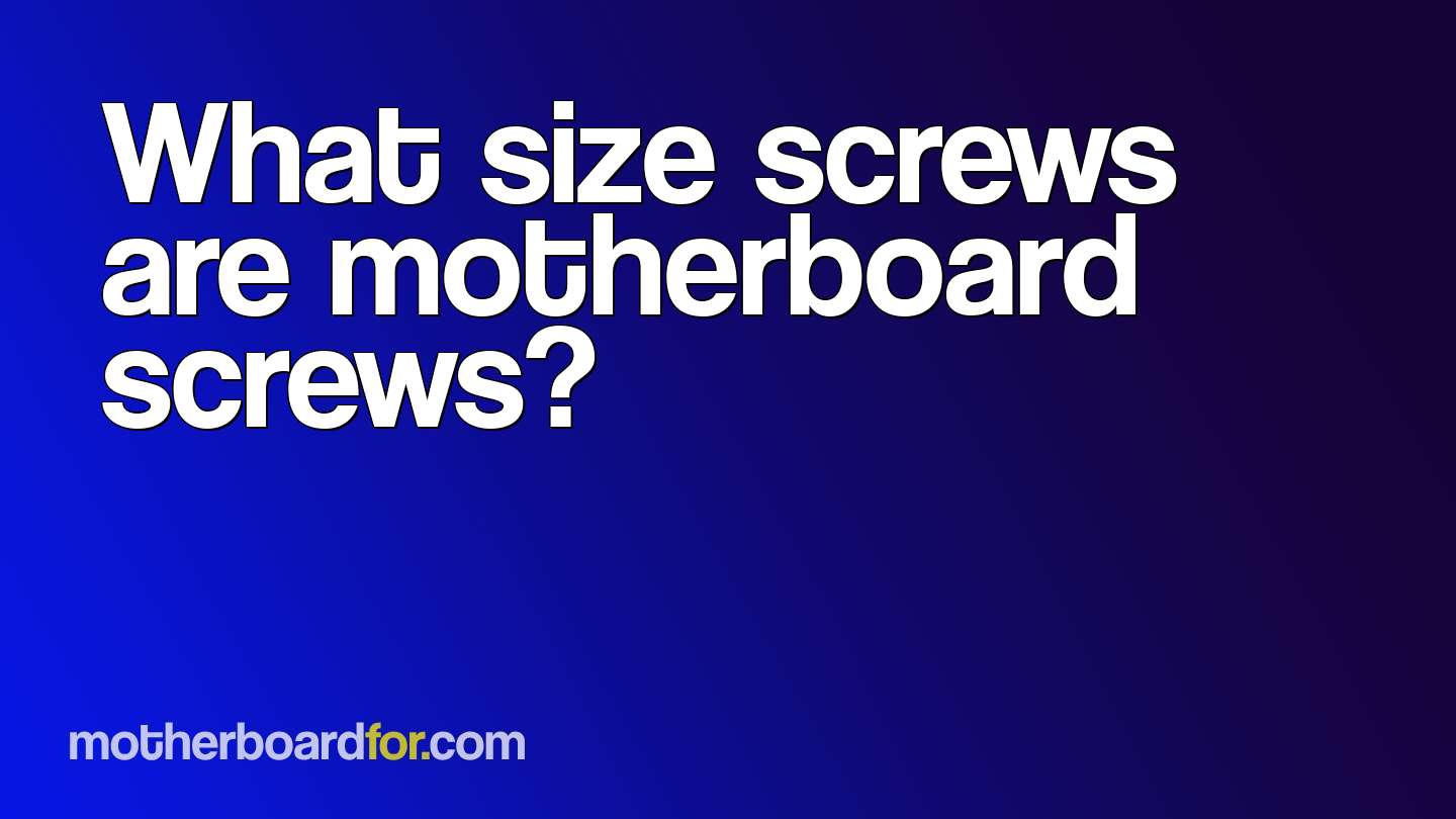 What size screws are motherboard screws?